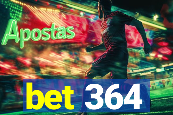 bet 364